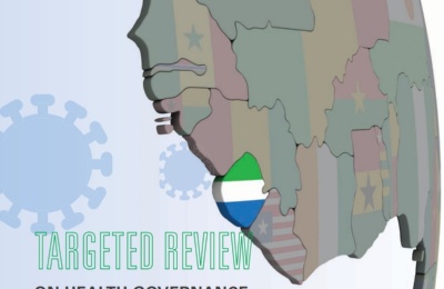 TARGETED REVIEW KEY HIGHLIGHTS ON HEALTH GOVERNANCE AND COVID-19 RESPONSE IN THE REPUBLIC OF SIERRA LEONE TARGETED REVIEW KEY HIGHLIGHTS ON HEALTH GOVERNANCE AND COVID-19 RESPONSE IN THE REPUBLIC OF SIERRA LEONE