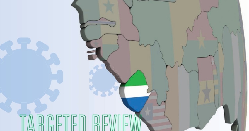 TARGETED REVIEW KEY HIGHLIGHTS ON HEALTH GOVERNANCE AND COVID-19 RESPONSE IN THE REPUBLIC OF SIERRA LEONE TARGETED REVIEW KEY HIGHLIGHTS ON HEALTH GOVERNANCE AND COVID-19 RESPONSE IN THE REPUBLIC OF SIERRA LEONE